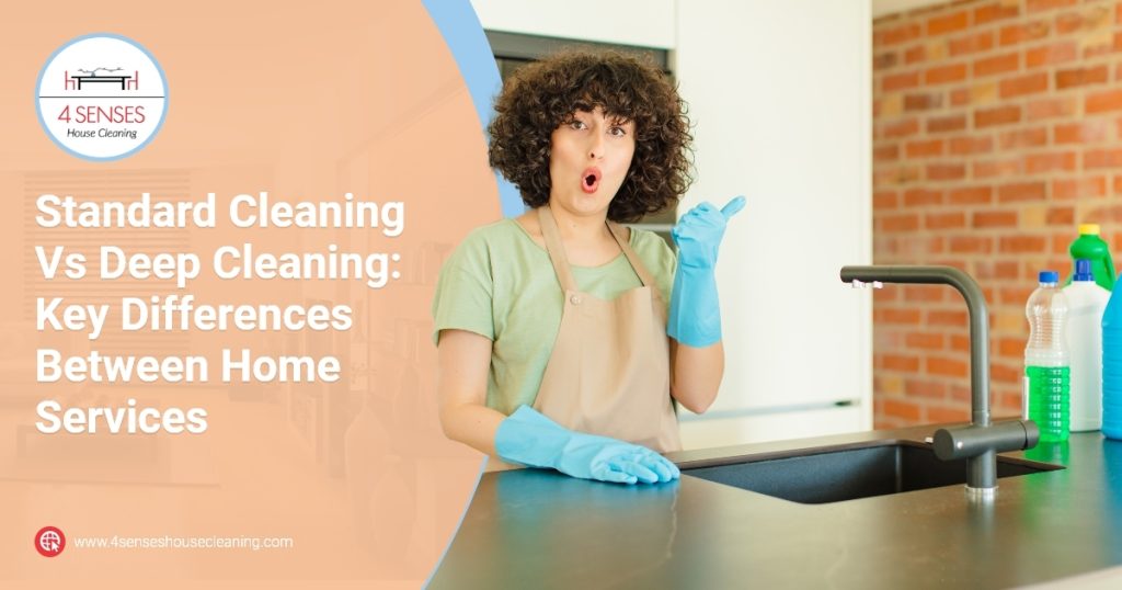 What Is The Difference Between Standard Cleaning And Deep Cleaning?